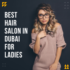 best-hair-salon-in-dubai-for-ladies