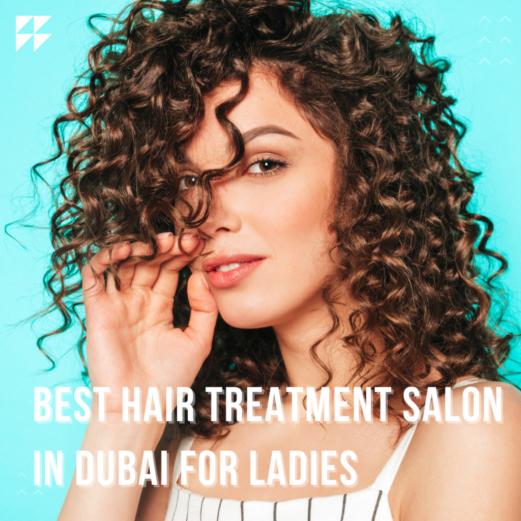 best-hair-treatment-salon-in-dubai-for-ladies