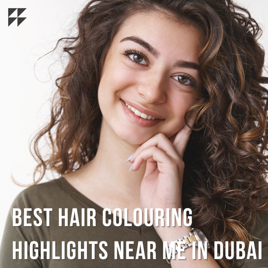 best-hair-colouring-highlights-near-me-in-dubai