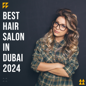 best-hair-salon-in-dubai-2024