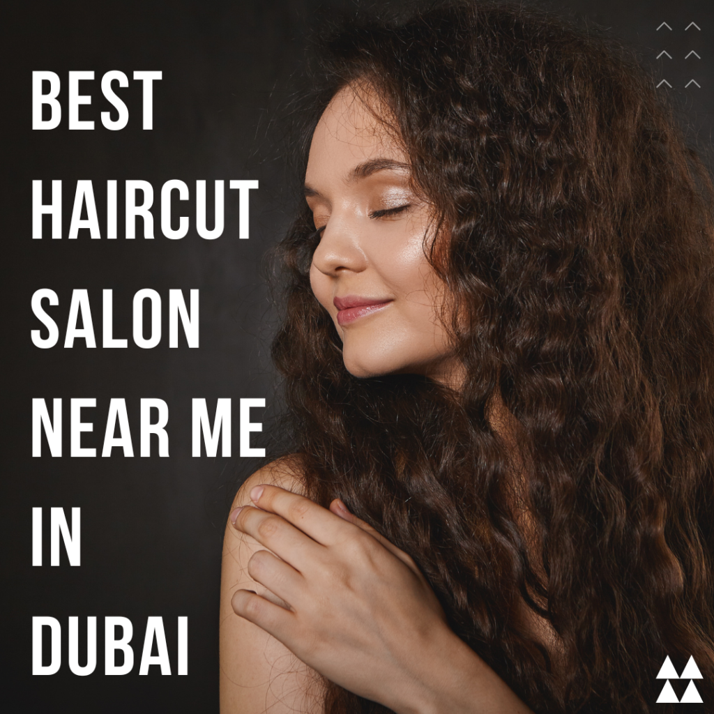 best-haircut-salon-near-me-in-dubai