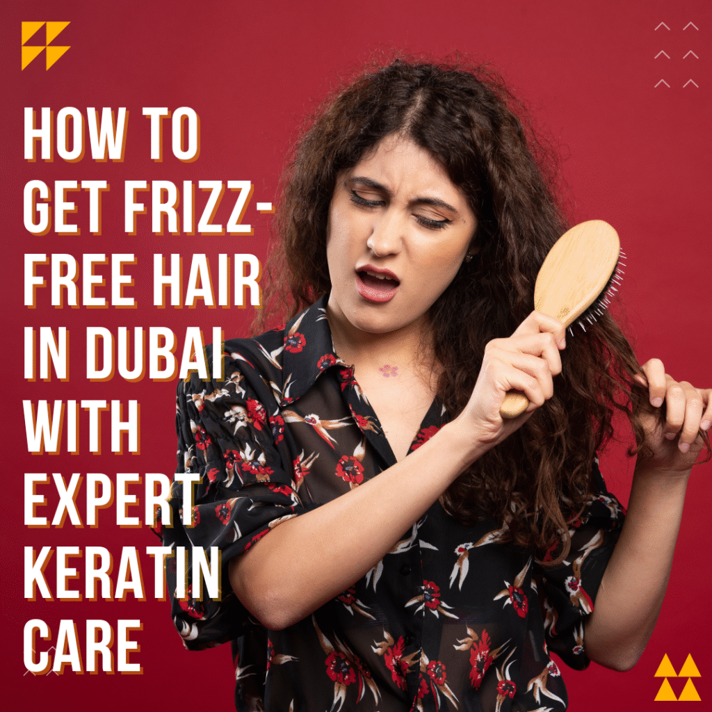 how-to-get-frizz-free-hair-in-dubai-with-expert-keratin-care