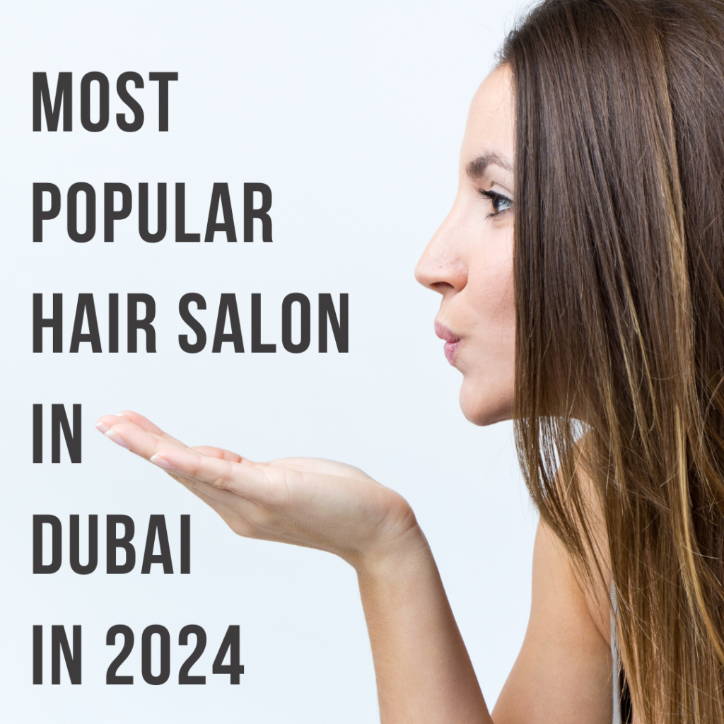 most-popular-hair-salon-in-dubai-in-2024