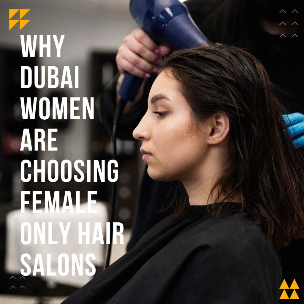 why-dubai-women-are-choosing-female-only-hair-salons-now